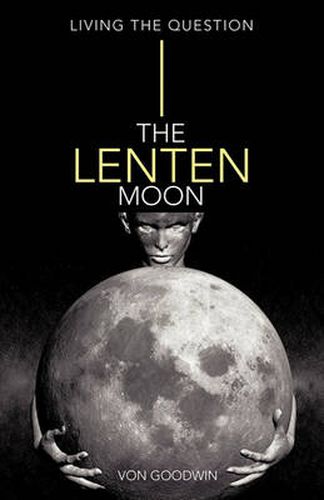 Cover image for The Lenten Moon: Living the Question