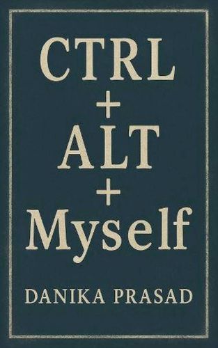Cover image for CTRL + ALT + Myself
