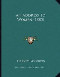 Cover image for An Address to Women (1885)