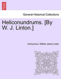 Cover image for Heliconundrums. [By W. J. Linton.]