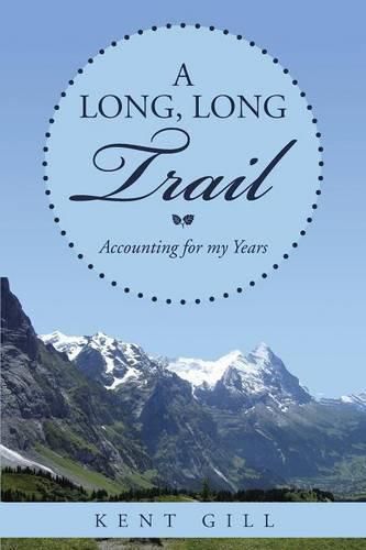 Cover image for A Long, Long Trail: Accounting for my Years