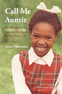 Cover image for Call Me Auntie: My Childhood in Care and My Search for My Mother