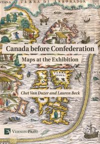 Cover image for Canada before Confederation: Maps at the Exhibition