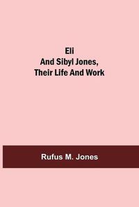 Cover image for Eli and Sibyl Jones, Their Life and Work