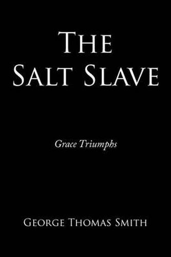 Cover image for The Salt Slave: Grace Triumphs