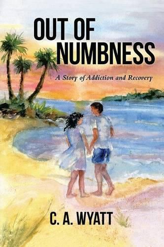 Cover image for Out of Numbness: A Story of Addiction and Recovery