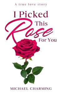 Cover image for I Picked This Rose For You