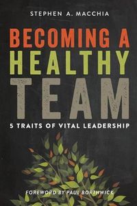 Cover image for Becoming a Healthy Team: 5 Traits of Vital Leadership