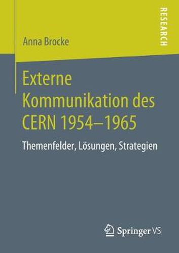 Cover image for Externe Kommunikation Des Cern 1954-1965: Themenfelder, Loesungen, Strategien