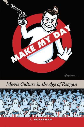 Cover image for Make My Day: Movie Culture in the Age of Reagan