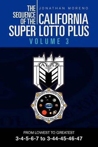 Cover image for The Sequence of the California Super Lotto Plus Volume 3: From Lowest to Greatest 3-4-5-6-7 to 3-44-45-46-47