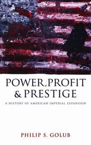 Cover image for Power, Profit and Prestige: A History of American Imperial Expansion