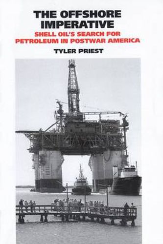 Cover image for The Offshore Imperative: Shell Oil's Search for Petroleum in Postwar America