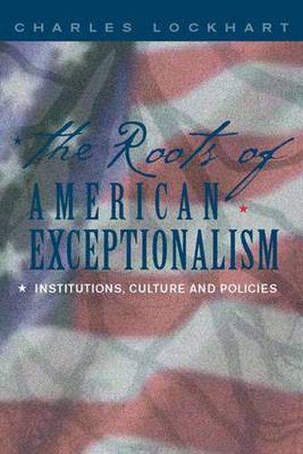 Cover image for The Roots of American Exceptionalism: Institutions, Culture and Policies