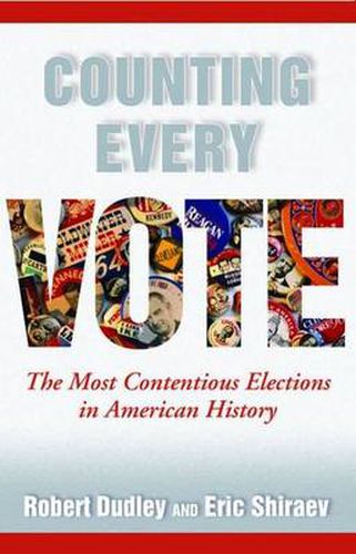 Cover image for Counting Every Vote: The Most Contentious Elections in American History