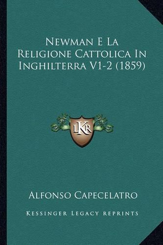 Newman E La Religione Cattolica in Inghilterra V1-2 (1859)