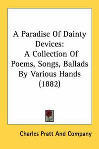 Cover image for A Paradise of Dainty Devices: A Collection of Poems, Songs, Ballads by Various Hands (1882)