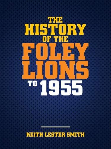 Cover image for The History Of The Foley Lions To 1955