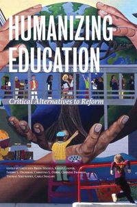 Cover image for Humanizing Education: Critical Alternatives to Reform