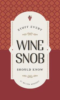 Cover image for Stuff Every Wine Snob Should Know