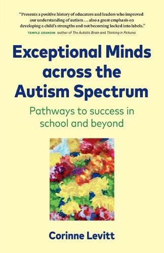 Cover image for Exceptional Minds across the Autism Spectrum: Pathways to success in school and beyond