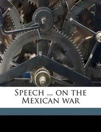 Cover image for Speech ... on the Mexican War