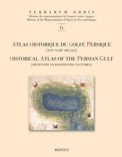 Cover image for Atlas Historique Du Golfe Persique (Xvie-Xviiie Siecles) - Historical Atlas of the Persian Gulf (Sixteenth to Eighteenth Centuries)