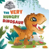 Cover image for Jurassic World: The Very Hungry Dinosaur