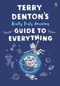 Cover image for Terry Denton's Really Truly Amazing Guide to Everything