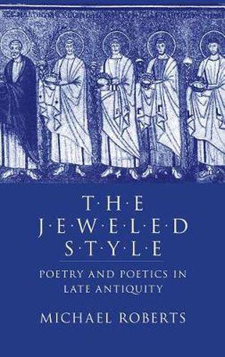 Cover image for The Jeweled Style: Poetry and Poetics in Late Antiquity