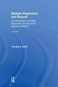 Cover image for Multiple Regression and Beyond: An Introduction to Multiple Regression and Structural Equation Modeling