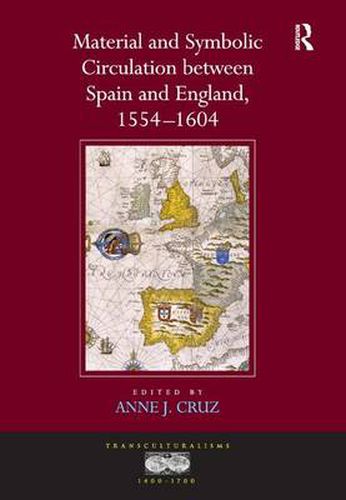 Cover image for Material and Symbolic Circulation between Spain and England, 1554-1604