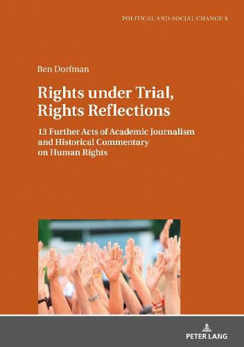 Cover image for Rights under Trial, Rights Reflections: 13 Further Acts of Academic Journalism and Historical Commentary on Human Rights