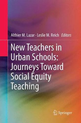 Cover image for New Teachers in Urban Schools: Journeys Toward Social Equity Teaching