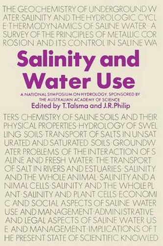 Salinity and Water Use: A National Symposium on Hydrology, Sponsored by the Australian Academy of Science, 2-4 November 1971