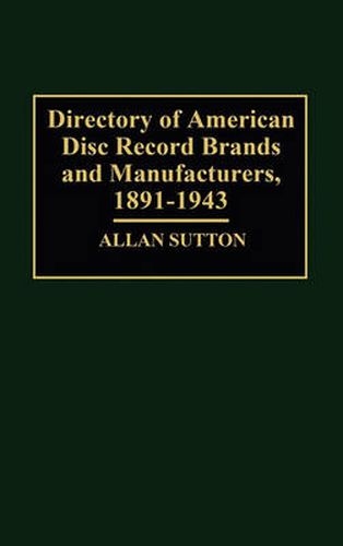 Cover image for Directory of American Disc Record Brands and Manufacturers, 1891-1943