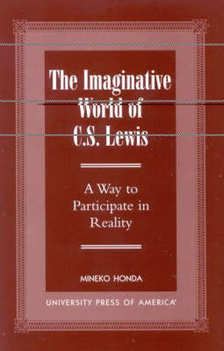 Cover image for The Imaginative World of C.S. Lewis: A Way to Participate in Reality