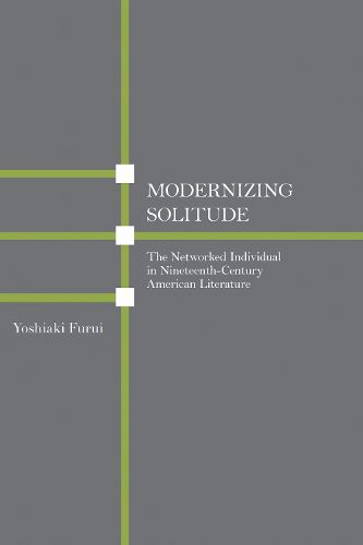Cover image for Modernizing Solitude: The Networked Individual in Nineteenth-Century American Literature