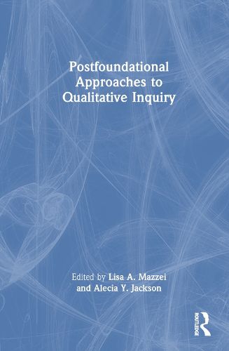 Postfoundational Approaches to Qualitative Inquiry