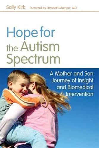 Cover image for Hope for the Autism Spectrum: A Mother and Son Journey of Insight and Biomedical Intervention