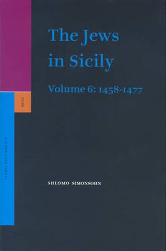 The Jews in Sicily, Volume 6 (1458-1477)