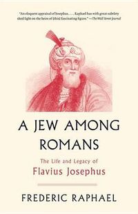 Cover image for A Jew Among Romans: The Life and Legacy of Flavius Josephus
