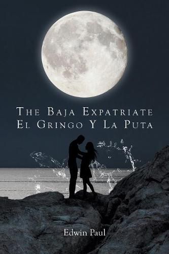 Cover image for The Baja Expatriate: El Gringo Y La Puta