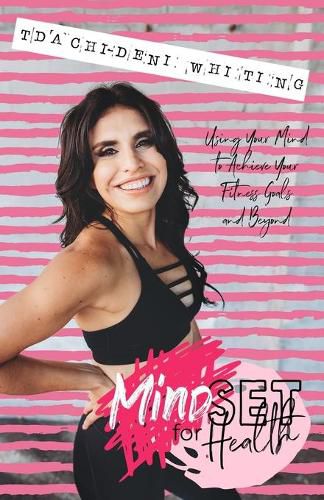 Cover image for Mindset for Health: Using Your Mind To Achieve Your Fitness Goals And Beyond