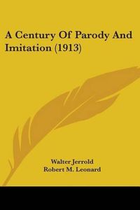 Cover image for A Century of Parody and Imitation (1913)