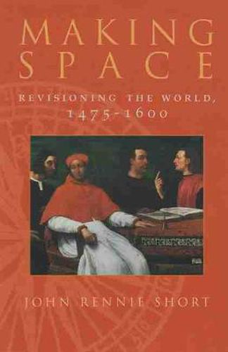 Cover image for Making Space: Revisioning the World, 1475-1600