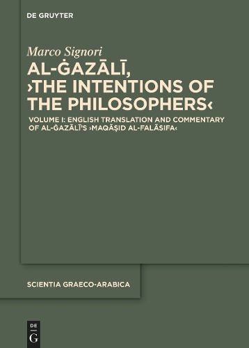 Cover image for Volume I: English Translation and Commentary of the >Maqa?id al-falasifa<