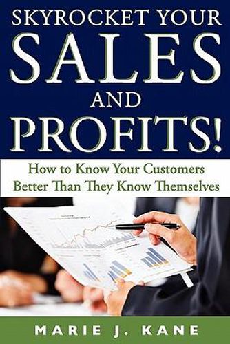 Cover image for Skyrocket Your Sales and Profits!: How to Know Your Customers Better Than They Know Themselves