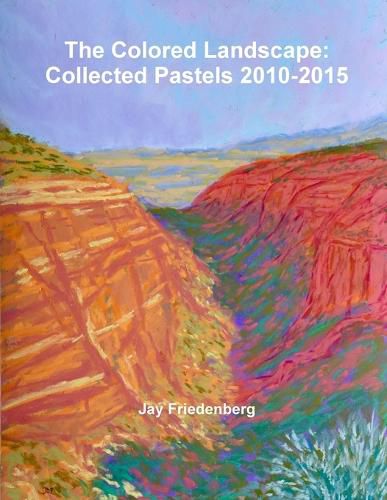 Cover image for The Colored Landscape: Collected Pastels 2010-2015