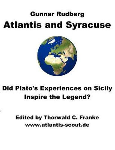 Cover image for Atlantis and Syracuse: Did Plato's experiences on Sicily inspire the legend? A study on Plato's later political writings